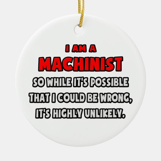 Funny Machinist .. Highly Unlikely Ceramic Tree Decoration (Front)