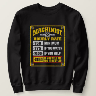 Funny Machinist Hourly Rate Sarcastic Gift Sweatshirt