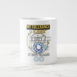 Funny Machinist My Tolerance vs My Wife's Toleranc Large Coffee Mug