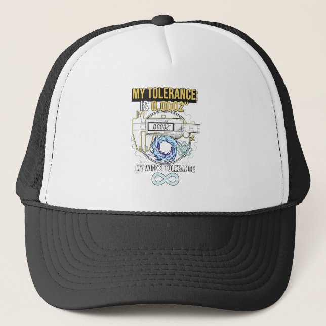 funny machinist my tolerance vs my wife's toleranc trucker hat (Front)