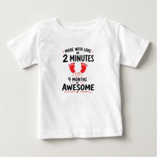 Funny Made With Love In 2 Minutes 9 Months  Baby T-Shirt