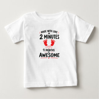 Funny Made With Love In 2 Minutes 9 Months Baby T-Shirt