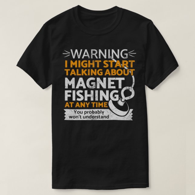 Funny magnet fishing  T-Shirt (Design Front)