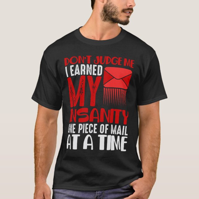 Funny Mailman Humor Insanity Mail Carrier Saying T-Shirt (Front)