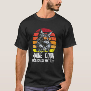Funny Maine Coon Because Size Matters Maine Coon C T-Shirt