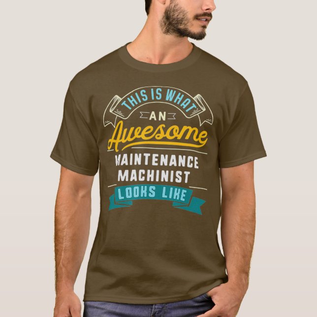 Funny Maintenance Machinist  Awesome Job T-Shirt (Front)
