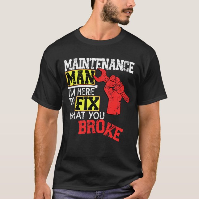 Funny Maintenance Man Shirt I'm Here to Fix (Front)