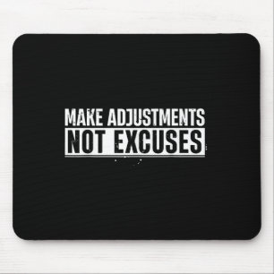 Funny Make Adjustments Not Excuses Motivational Qu Mouse Mat