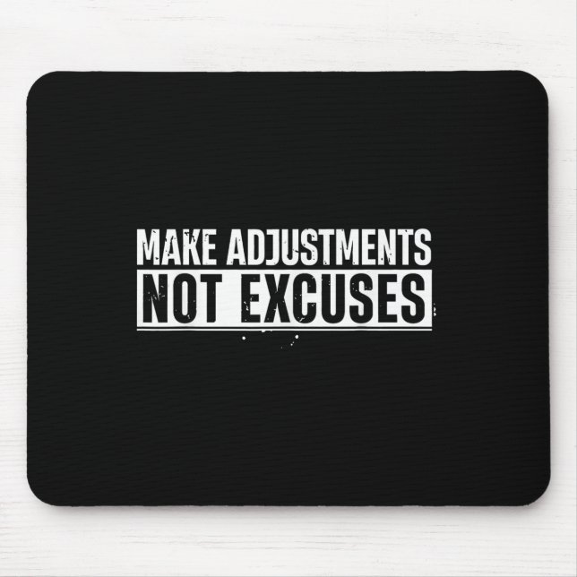 Funny Make Adjustments Not Excuses Motivational Qu Mouse Mat (Front)