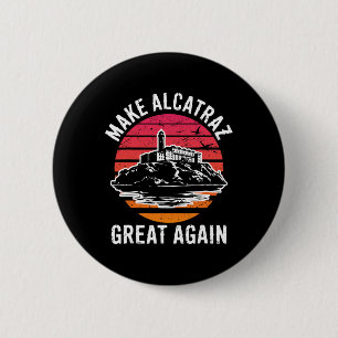 Funny Make Alcatraz Great Again Sf Rock Alcatraz G 6 Cm Round Badge