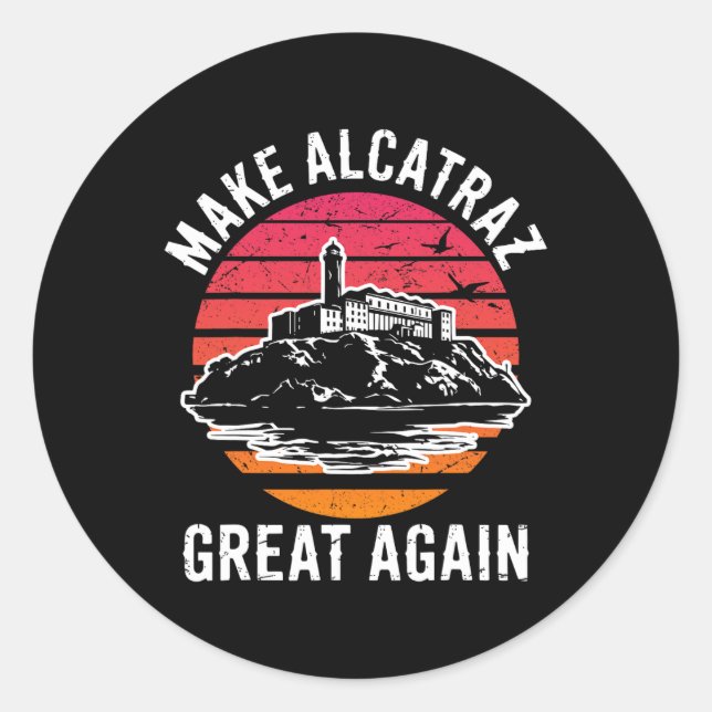 Funny Make Alcatraz Great Again Sf Rock Alcatraz G Classic Round Sticker (Front)
