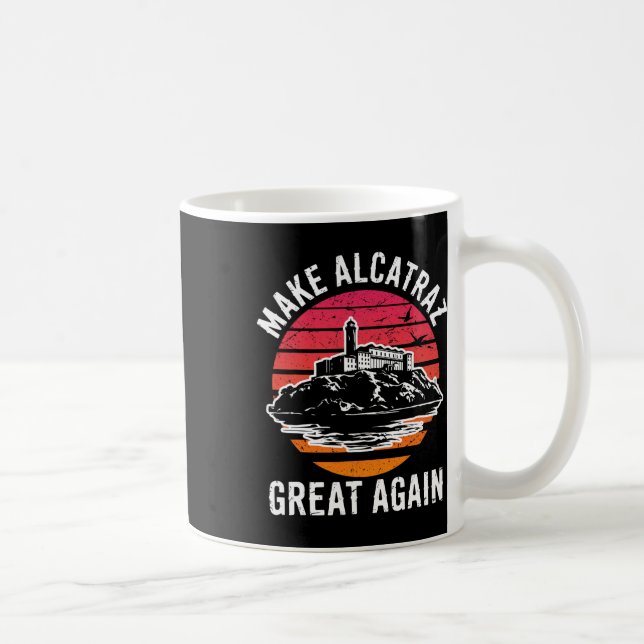 Funny Make Alcatraz Great Again Sf Rock Alcatraz G Coffee Mug (Right)