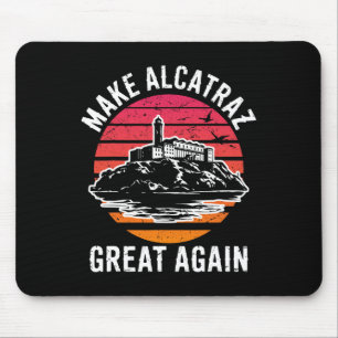 Funny Make Alcatraz Great Again Sf Rock Alcatraz G Mouse Mat
