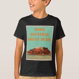 Funny Make Alcatraz Great Again Trump Usa 2 T-Shirt
