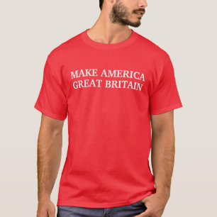 *FUNNY* MAKE AMERICA GREAT BRITAIN New Design T-Shirt