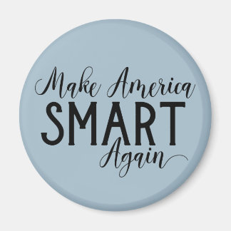 Funny Make America Smart Again Anti-Trump Protest Magnet