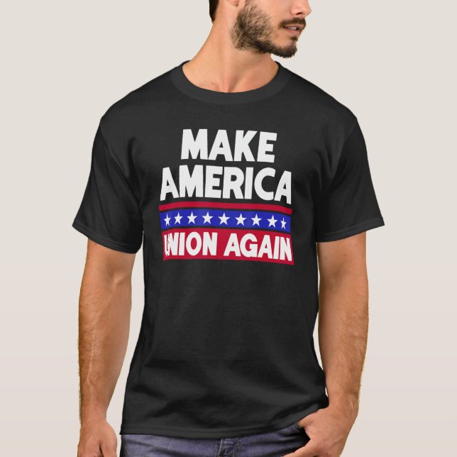 Funny Make America Union Again Union Workers Shirt (Front)