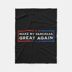Funny Make My Pancreas Great Again For Diabetes Aw Fleece Blanket