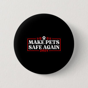 Funny Make Pets Safe Again 2024 6 Cm Round Badge