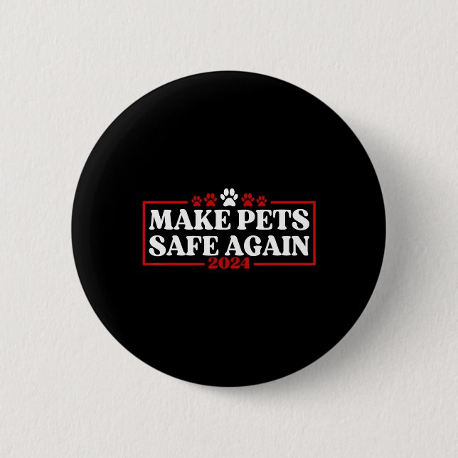 Funny Make Pets Safe Again 2024  6 Cm Round Badge (Front)