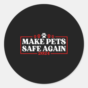 Funny Make Pets Safe Again 2024 Classic Round Sticker