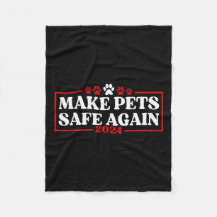 Funny Make Pets Safe Again 2024 Fleece Blanket