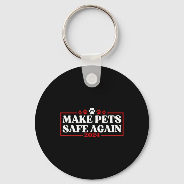 Funny Make Pets Safe Again 2024  Key Ring (Front)
