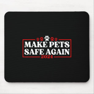 Funny Make Pets Safe Again 2024 Mouse Mat