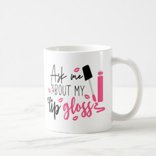 Funny Makeup Artist Lip Gloss Cosmetologist Gift Coffee Mug