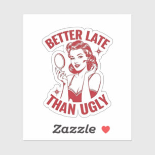 funny makeup pun, glam girl humour, late but fabul