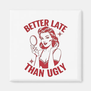 funny makeup pun, glam girl humour, late but fabul magnet