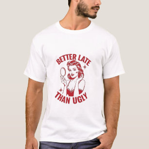 funny makeup pun, glam girl humour, late but fabul T-Shirt