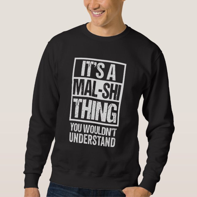 Funny Mal Shi Parent Quote Mixed Dog Breed Sweatshirt (Front)