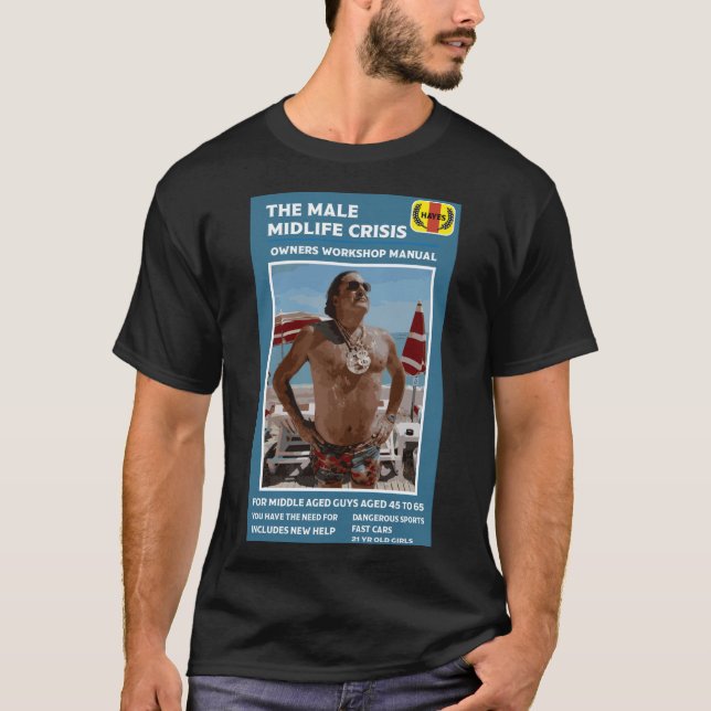 Funny Male Midlife Crisis Gifts  T-Shirt (Front)