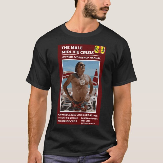 Funny Male Midlife Crisis  T-Shirt (Front)