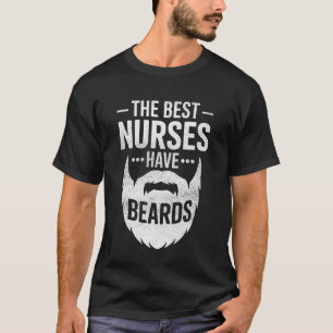 Funny Male Nurse Murse The Best Nurses Have Beards T-Shirt
