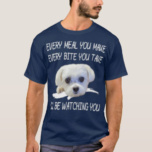 Funny Maltese Dog Watching Owner Quote Puppy Mum T-Shirt