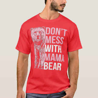 Funny Mama Bear  Dont Mess with Mama Bear  T-Shirt