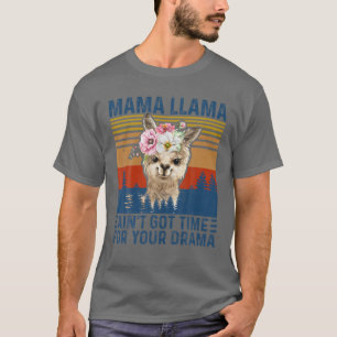 Funny Mama Llama Ain't Got Time For Your Drama T-Shirt