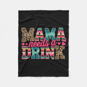 Funny mama needs a drink beer wine lover mother's fleece blanket