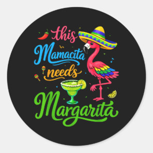 Funny Mama Needs a Margarita for Women Mum Cinco Classic Round Sticker