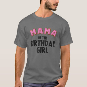 Funny Mama Of The Birthday Girl Gift Doughnut Love T-Shirt
