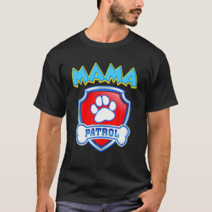 Funny Mama Patrol - Dog Mom, Dad For Men Women T-Shirt