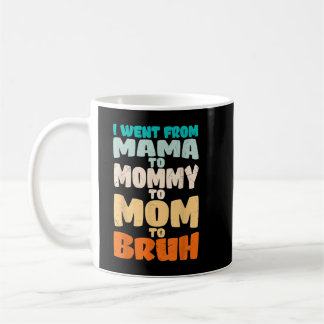 Funny Mama To Mummy Mum Bruh Happy Mothers Day Fa Coffee Mug