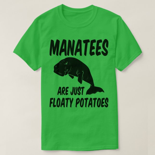 Funny Manatee Are Just Floaty Potatoes T-Shirt (Design Front)