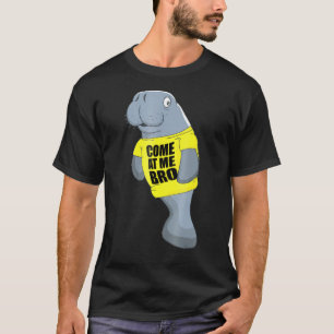 Funny Manatee Come at me bro shirt