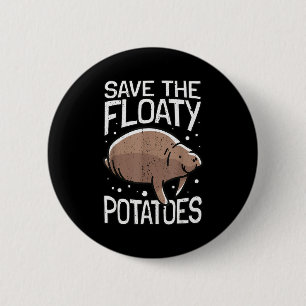 Funny Manatee I Save The Floaty Tatoes I Manatee  6 Cm Round Badge