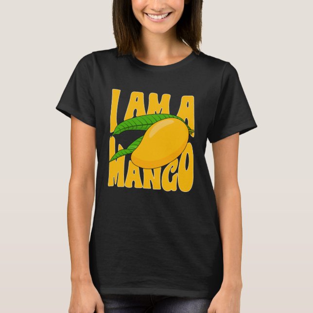 Funny Mango Fruit I am A Mango 1 T-Shirt (Front)