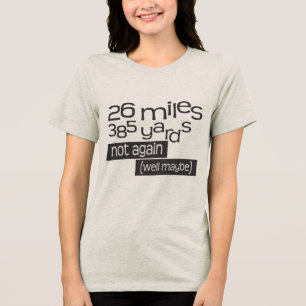 Funny Marathon 26 miles 385 yards Tri-Blend Shirt