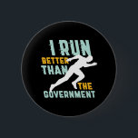 Funny Marathon Running Jogging Workout Runner 6 Cm Round Badge<br><div class="desc">I run better than the government. Funny and sarcastic running design for those who love running and jogging and also politics jokes. Cool vintage and distressed merchandise for marathon runner, track and field athlete, training and workout. Perfect to celebrate National Running Day to promote fitness and healthy lifestyle. Great Christmas...</div>